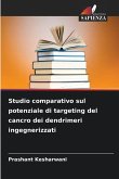 Studio comparativo sul potenziale di targeting del cancro dei dendrimeri ingegnerizzati