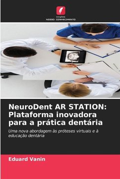 NeuroDent AR STATION: Plataforma inovadora para a prática dentária - Vanin, Eduard NeuroDent AR STATION: Plataforma inovadora para a prática dentária - Vanin, Eduard