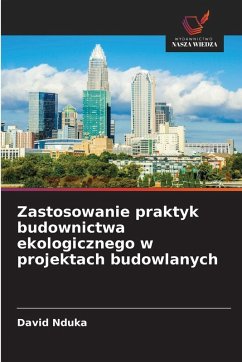 Zastosowanie praktyk budownictwa ekologicznego w projektach budowlanych - Nduka, David Zastosowanie praktyk budownictwa ekologicznego w projektach budowlanych - Nduka, David