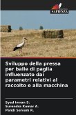 Sviluppo della pressa per balle di paglia influenzato dai parametri relativi al raccolto e alla macchina