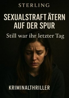 Sexualstraftätern auf der Spur I Still war ihr letzter Tag I Kriminalthriller