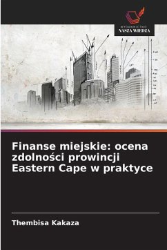Cover Finanse miejskie: ocena zdolno¿ci prowincji Eastern Cape w praktyce