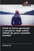 Punti di forza personali e recupero negli adulti affetti da gravi malattie mentali Punti di forza personali e recupero negli adulti affetti da gravi malattie mentali