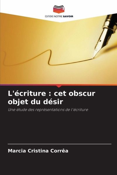 L'écriture : cet obscur objet du désir