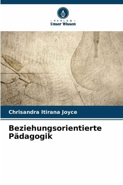 Beziehungsorientierte Pädagogik - Joyce, Chrisandra Itirana Beziehungsorientierte Pädagogik - Joyce, Chrisandra Itirana