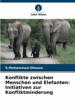 Konflikte zwischen Menschen und Elefanten: Initiativen zur Konfliktminderung - Ghouse, S.Mohammed