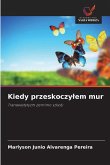 Kiedy przeskoczy¿em mur Kiedy przeskoczy¿em mur