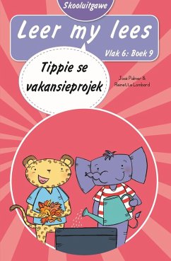 Cover Leer my lees (Vlak 6 Boek 9): Tippie se vakansieprojek (Skooluitgawe) (eBook, ePUB)