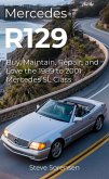 Mercedes R129: Buy, Maintain, Repair, and Love the 1989 to 2001 Mercedes SL Class (eBook, ePUB)