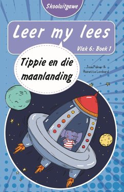 Cover Leer my lees (Vlak 6 Boek 1): Tippie en die maanlanding (Skooluitgawe) (eBook, ePUB)