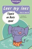 Leer my lees (Vlak 5 Boek 8): Tippie en Buks speel (Skooluitgawe) (eBook, ePUB)