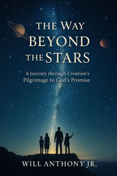 Cover The Way Beyond The Stars: A Journey Through Creation's Pilgrimage to God's Promise (eBook, ePUB)
