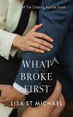 What Broke First (The Cheating Asshole Series, #1) (eBook, ePUB)