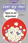 Leer my lees (Vlak 6) 4: Tippie en die eksperiment (Skooluitgawe) (eBook, ePUB)