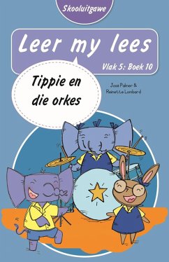 Cover Leer my lees (Vlak 5 Boek 10): Tippie en die orkes (Skooluitgawe) (eBook, ePUB)