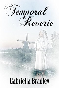 Temporal Reverie (eBook, ePUB) - Bradley, Gabriella Temporal Reverie (eBook, ePUB) - Bradley, Gabriella