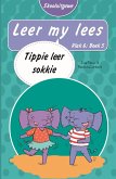 Leer my lees (Vlak 6 Boek 5): Tippie leer sokkie (Skooluitgawe) (eBook, ePUB)
