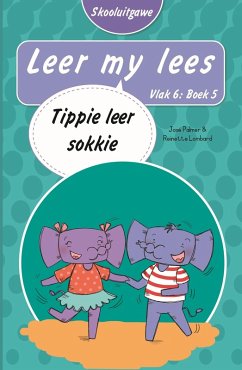 Leer my lees (Vlak 6 Boek 5): Tippie leer sokkie (Skooluitgawe) (eBook, ePUB) - Palmer, José; Lombard, Reinette