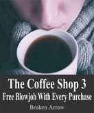 The Coffee Shop 3: Free Blowjob With Every Purchase (eBook, ePUB)