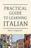 Practical Guide to Learning Italian (eBook, ePUB)