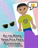 Eli the Happy Trans Teen Takes Testosterone (eBook, ePUB)