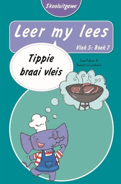 Leer my lees (Vlak 5 Boek 7): Tippie braai vleis (Skooluitgawe) (eBook, ePUB) - Palmer, José; Lombard, Reinette