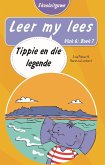 Leer my lees (Vlak 6 Boek 7): Tippie en die legende (Skooluitgawe) (eBook, ePUB)