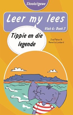 Leer my lees (Vlak 6 Boek 7): Tippie en die legende (Skooluitgawe) (eBook, ePUB) - Palmer, José; Lombard, Reinette