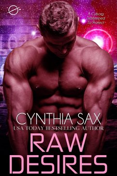 Raw Desires (Cyborg Unity, #3) (eBook, ePUB) - Sax, Cynthia Raw Desires (Cyborg Unity, #3) (eBook, ePUB) - Sax, Cynthia