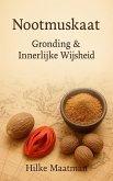 Nootmuskaat - Gronding & Innerlijke Wijsheid (Gezonde Voeding & Kruiden - Lichaam & Ziel, #1) (eBook, ePUB) Nootmuskaat - Gronding & Innerlijke Wijsheid (Gezonde Voeding & Kruiden - Lichaam & Ziel, #1) (eBook, ePUB)
