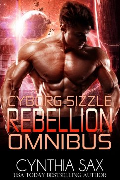Cover Cyborg Sizzle Rebellion Omnibus (Cyborg Romance Continuum, #2) (eBook, ePUB)