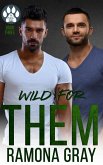 Wild for Them (The Wild Series, Book Three) (eBook, ePUB) Wild for Them (The Wild Series, Book Three) (eBook, ePUB)