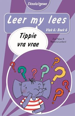 Leer my lees (Vlak 6 Boek 6): Tippie vra vrae (Skooluitgawe) (eBook, ePUB) - Palmer, José; Lombard, Reinette