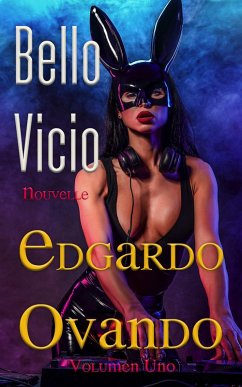 Bello Vicio I (eBook, ePUB) - Ovando, Edgardo Bello Vicio I (eBook, ePUB) - Ovando, Edgardo