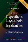 The Big Book of English Prepositions, Irregular Verbs, and English Articles for ESL and English Learners (eBook, ePUB)
