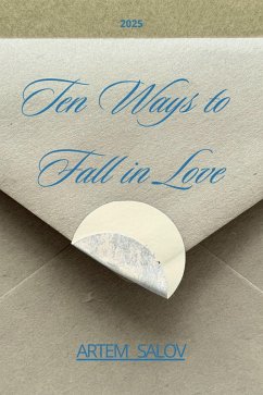 Ten Ways to Fall in Love (eBook, ePUB) - Salov, Artem Ten Ways to Fall in Love (eBook, ePUB) - Salov, Artem