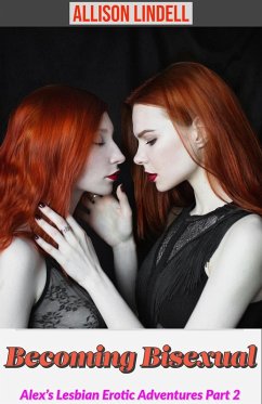Becoming Bisexual Alex's Lesbian Erotic Adventures Part 2 (eBook, ePUB) - Lindell, Allison