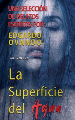 Cover La superficie del agua. Relatos. Volumen I (eBook, ePUB)