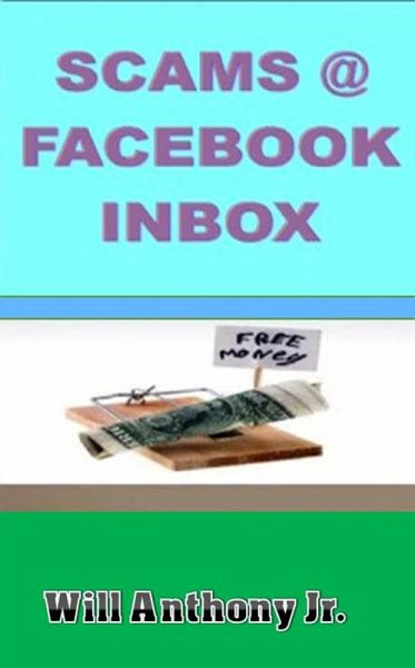 Scams @ Facebook Inbox (eBook, ePUB) Scams @ Facebook Inbox (eBook, ePUB)
