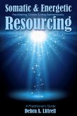 Somatic & Energetic Resourcing: Facilitating Clients Living Authentically (eBook, ePUB)