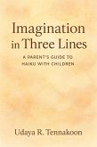 Imagination in Three Lines: A Parent's Guide to Haiku with Children (eBook, ePUB)