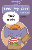 Leer my lees (Vlak 5 Boek 5): Tippie se plan (Skooluitgawe) (eBook, ePUB)