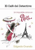 El Café del Detective (Volumen 1) Un imposible amor en París. (eBook, ePUB)