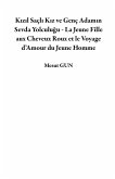 Kizil Saçli Kiz ve Genç Adamin Sevda Yolculugu - La Jeune Fille aux Cheveux Roux et le Voyage d'Amour du Jeune Homme (eBook, ePUB)