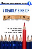 The 7 Deadly Sins of Editing: Top Editing Mistakes Writers Make (And How To Avoid Them) (eBook, ePUB) The 7 Deadly Sins of Editing: Top Editing Mistakes Writers Make (And How To Avoid Them) (eBook, ePUB)