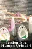 Jessica Is A Human Urinal 4 (eBook, ePUB)