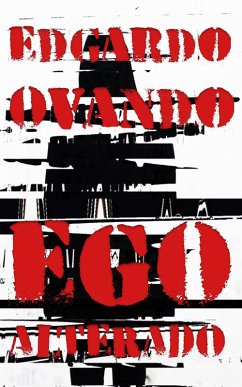 Ego Alterado (eBook, ePUB) - Ovando, Edgardo Ego Alterado (eBook, ePUB) - Ovando, Edgardo