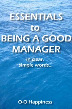 Cover Essentials to Being a Good Manager ~ in clear, simple words. (eBook, ePUB)