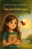 Maia et la coccinelle magique: Parfois le courage murmure avant de rugir (Des murmures aux vagues: Maia la conteuse, #1) (eBook, ePUB) Maia et la coccinelle magique: Parfois le courage murmure avant de rugir (Des murmures aux vagues: Maia la conteuse, #1) (eBook, ePUB)