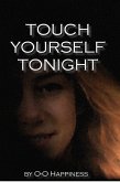 Touch yourself tonight. (eBook, ePUB)